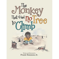 The Monkey That Had No Tree to Climb: A Story for Children