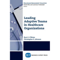 Leading Adaptive Teams in Healthcare Organizations