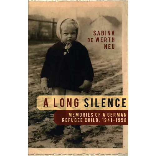 A Long Silence: Memories of a German Refugee Child, 1941-1958