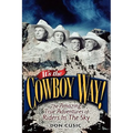 It's the Cowboy Way!: The Amazing True Adventures of Riders in the Sky