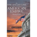The Rise and Decline of the American Empire: Revealing the Truth