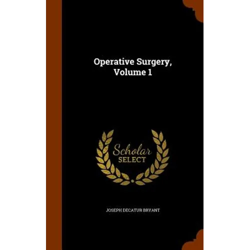 Operative Surgery, Volume 1