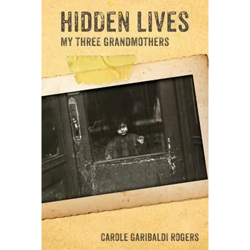 Hidden Lives: My Three Grandmothers