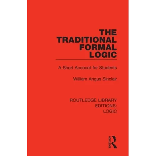 The Traditional Formal Logic: A Short Account for Students