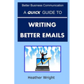 A Quick Guide to Writing Better Emails