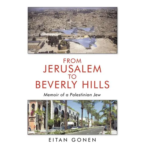 From Jerusalem to Beverly Hills: Memoir of a Palestinian Jew
