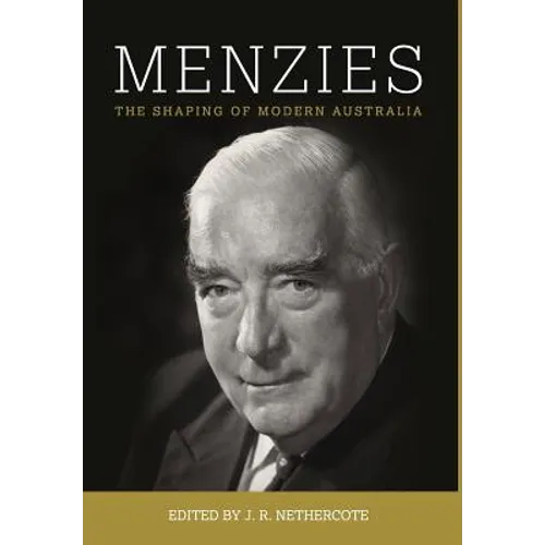 Menzies: The Shaping of Modern Australia