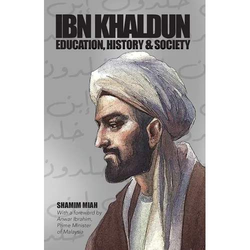 Ibn Khaldun: Education, History and Society