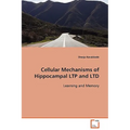 Cellular Mechanisms of Hippocampal LTP and LTD Learning and Memory