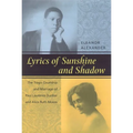 Lyrics of Sunshine and Shadow: The Tragic Courtship and Marriage of Paul Laurence Dunbar and Alice Ruth Moore