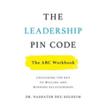 The Leadership PIN Code - The ABC Workbook: Unlocking the Key to Willing and Winning Relationships