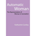 Automatic Woman: The Representation of Woman in Surrealism