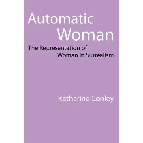 Automatic Woman: The Representation of Woman in Surrealism