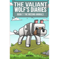 The Valiant Wolf's Diaries Book 7: The Missing Animals