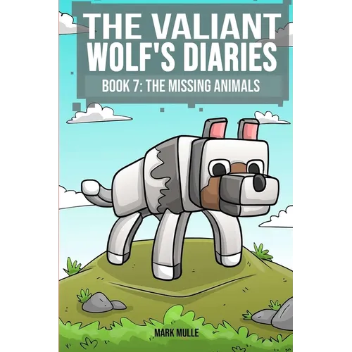 The Valiant Wolf's Diaries Book 7: The Missing Animals