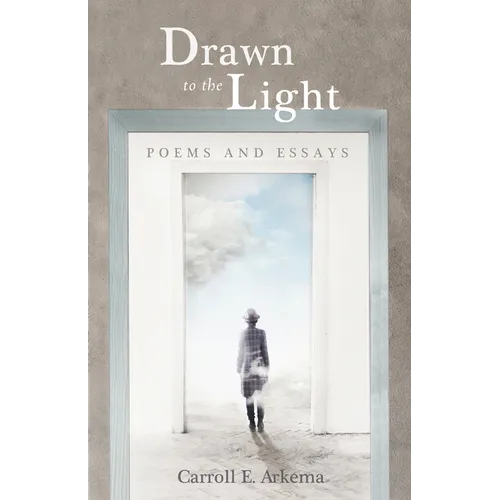 Drawn to the Light: Poems and Essays