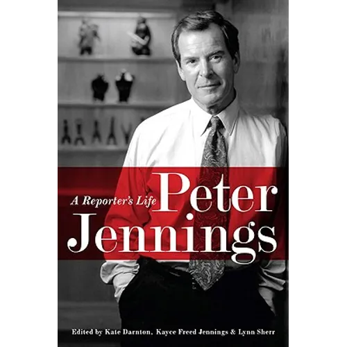 Peter Jennings: A Reporter's Life