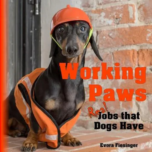 Working Paws: Real Jobs that Dogs Have
