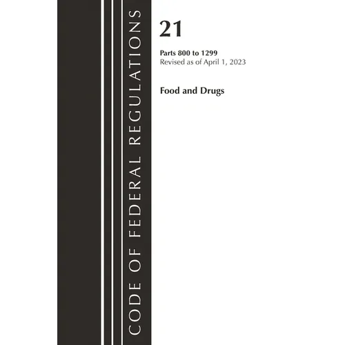 Code of Federal Regulations, Title 21 Food and Drugs 800-1299, 2023