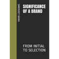 Significance of a Brand: From Initial to Selection