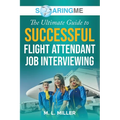 SoaringME The Ultimate Guide to Successful Flight Attendant Job Interviewing
