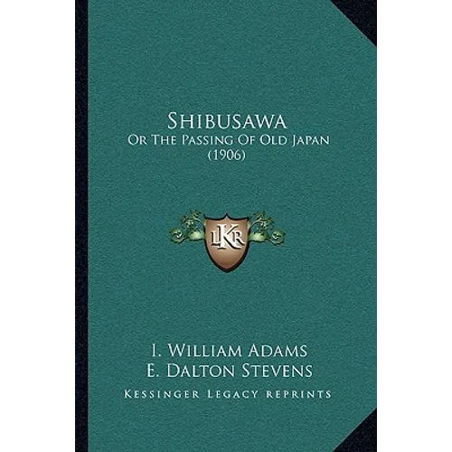 Shibusawa: Or The Passing Of Old Japan (1906)