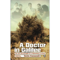 A Doctor in Galilee: The Life and Struggle of a Palestinian in Israel