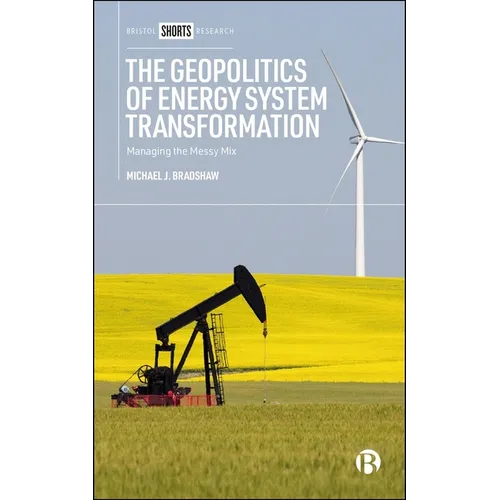 The Geopolitics of Energy System Transformation: Managing the Messy Mix