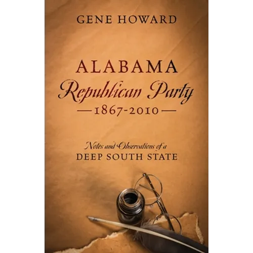 Alabama Republican Party - 1867-2010: Notes and Observations of a Deep South State