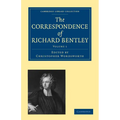 The Correspondence of Richard Bentley: Volume 1