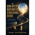 The Greatest Business Coaching Book: A Quantum Leap Catalyst Process
