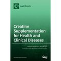 Creatine Supplementation for Health and Clinical Diseases
