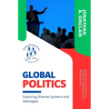 Global Politics: Understanding Political Systems, Ideologies, and Global Actors