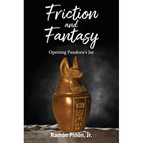 Friction and Fantasy: Opening Pandora's Jar