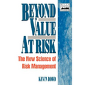 Beyond Value at Risk: The New Science of Risk Management
