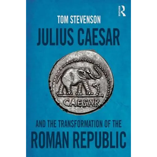 Julius Caesar and the Transformation of the Roman Republic