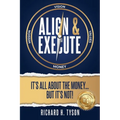 Align & Execute: It's All About the Money... But it's Not!