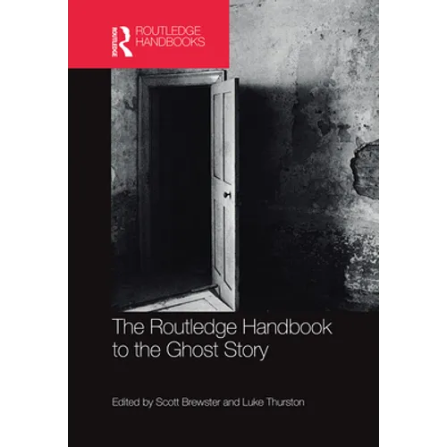 The Routledge Handbook to the Ghost Story