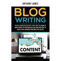 Blog Writing: Traffic Generation Secrets, Hints and Tips (How to Drive Traffic to Your Blog All Day and Every Day to Gain a Loyal Au