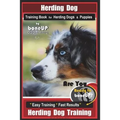 Herding Dog Training Book for Herding Dogs & Puppies By BoneUP DOG Training: Are You Ready to Bone Up? Easy Training * Fast Results Herding Dog Traini