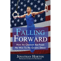 Falling Forward: How An Ordinary Kid Failed His Way to His Olympic Dream