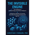 The Invisible Engine: The Confluence of Nanotechnology and Artificial Intelligence + Handbook for Operators of Consumer Goods Manufacturing Companies