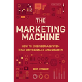 The Marketing Machine: How to Engineer Profitable, Effective Marketing for Your Small Business