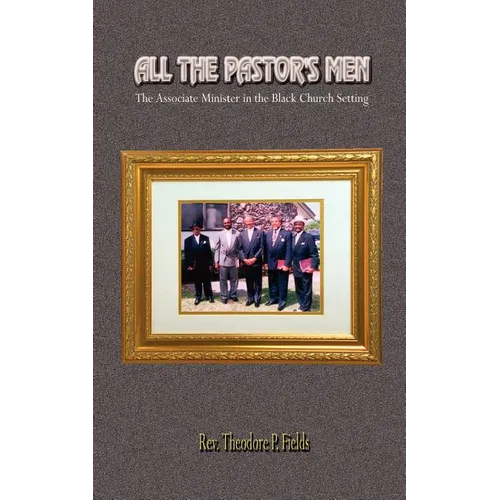 All the Pastor's Men: The Associate Minister in the Black Church Setting