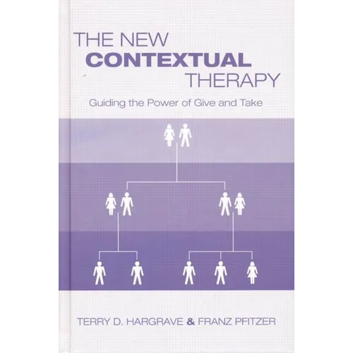 The New Contextual Therapy: Guiding the Power of Give and Take