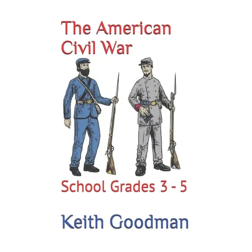 The American Civil War: School Grades 3 - 5