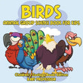 Birds: Animal Group Science Book For Kids Children's Zoology Books Edition