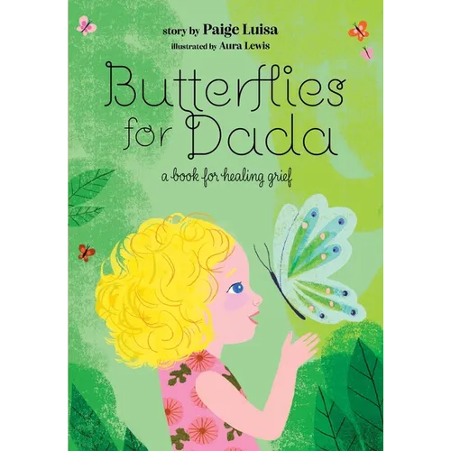 Butterflies for Dada: a book for healing grief