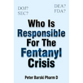 Who Is Responsible For The Fentanyl Crisis