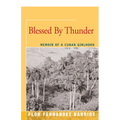 Blessed By Thunder: Memoir of a Cuban Girlhood